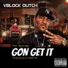 Vblock Dutch - Gon Get It (feat. Jrock Rap) - Single